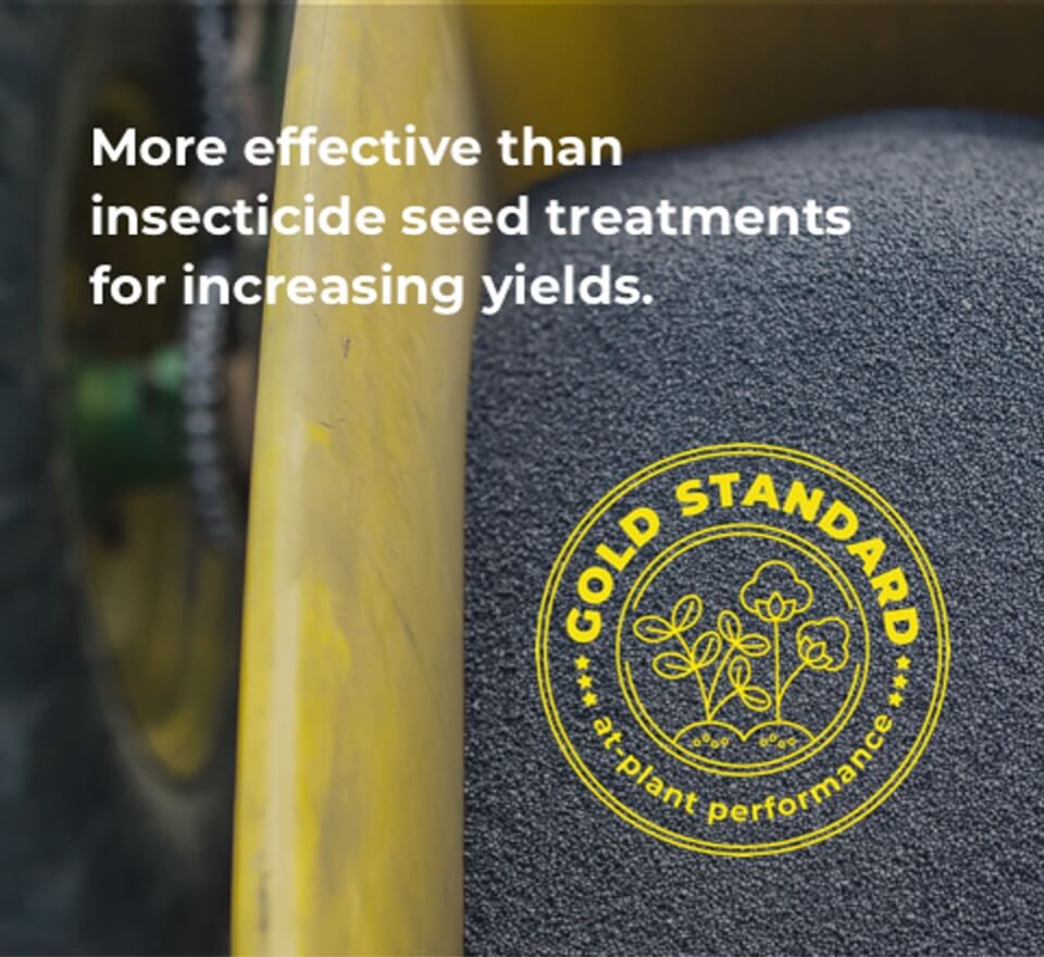 More effective than insecticide seed treatments for increasing yields. Gold Standard at-plant performance.